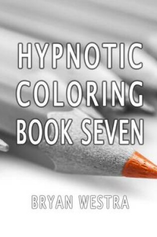 Cover of Hypnotic Coloring Book Seven