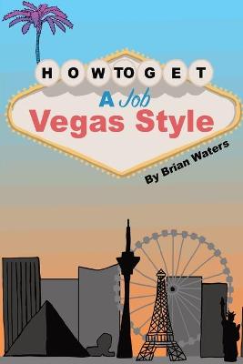 Book cover for How To Get A Job Vegas Style