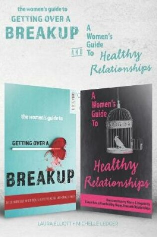 Cover of The Women's Guide To Getting Over A Breakup and A Womens Guide to Healthy Relationships - 2 books in 1.