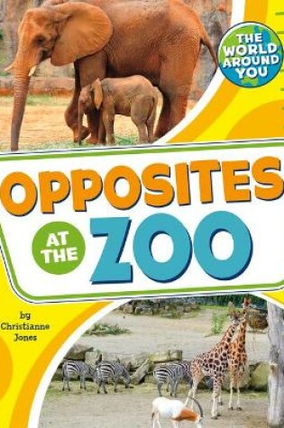 Cover of Opposites at the Zoo