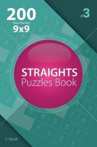 Cover of Straights - 200 Easy Puzzles 9x9 (Volume 3)