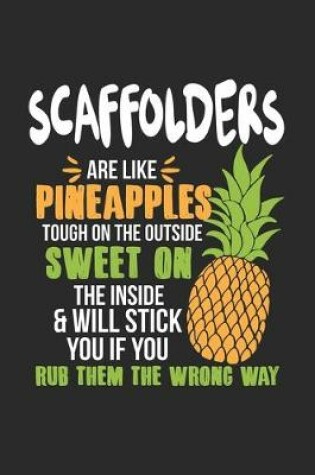 Cover of Scaffolders Are Like Pineapples. Tough On The Outside Sweet On The Inside