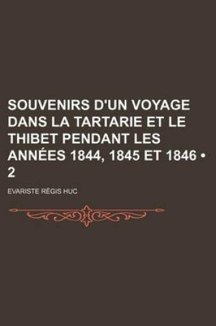 Cover of Souvenirs D'Un Voyage Dans La Tartarie Et Le Thibet Pendant Les Annees 1844, 1845 Et 1846 (2)