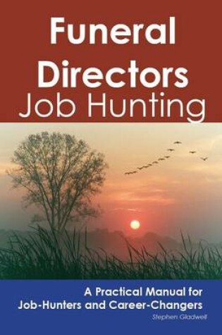 Cover of Funeral Directors: Job Hunting - A Practical Manual for Job-Hunters and Career Changers