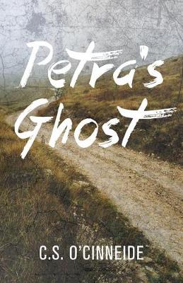 Petra's Ghost by C S O'Cinneide