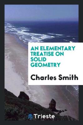 Book cover for An Elementary Treatise on Solid Geometry