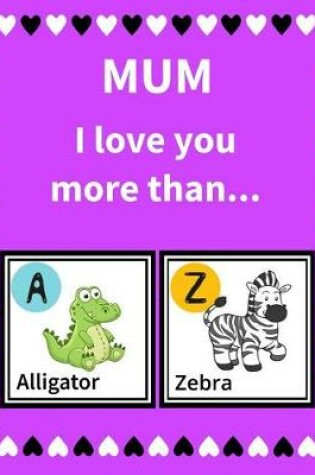 Cover of Mum I Love You More Than