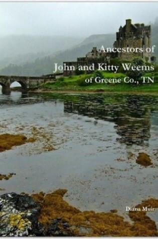 Cover of Ancestors of John and Kitty Weems of Greene Co., TN