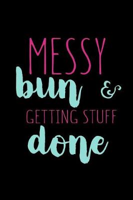 Book cover for Messy Bun And Getting Stuff Done