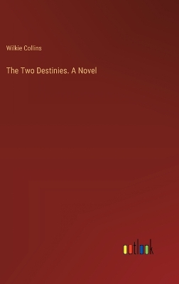 Book cover for The Two Destinies. A Novel