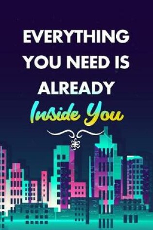 Cover of Everything You Need Is Already Inside You