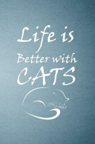 Cover of Life Is Better with Cats A5 Lined Notebook