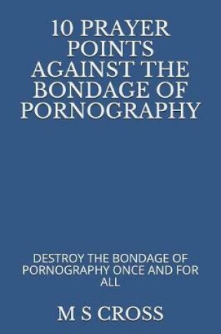 Cover of 10 Prayer Points Against the Bondage of Pornography
