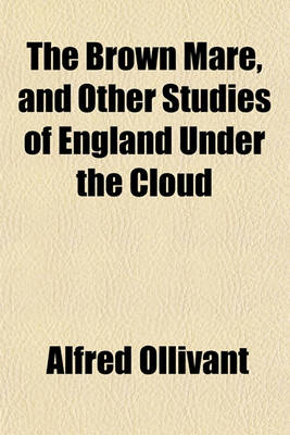 Book cover for The Brown Mare, and Other Studies of England Under the Cloud