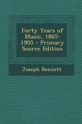 Cover of Forty Years of Music, 1865-1905 - Primary Source Edition