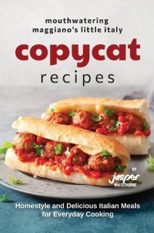 Cover of Mouthwatering Maggiano's Little Italy Copycat Recipes