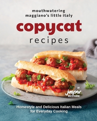 Book cover for Mouthwatering Maggiano's Little Italy Copycat Recipes