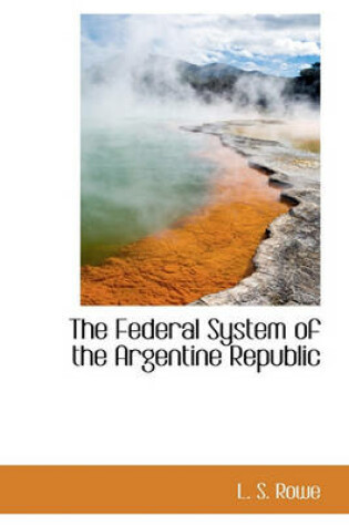 Cover of The Federal System of the Argentine Republic