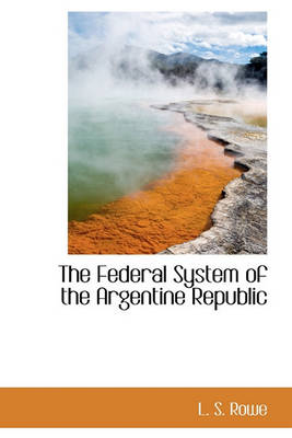 Book cover for The Federal System of the Argentine Republic