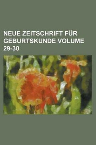 Cover of Neue Zeitschrift Fur Geburtskunde Volume 29-30