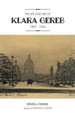 Cover of The Life and Art of Klara Gereb (1897 -1944)