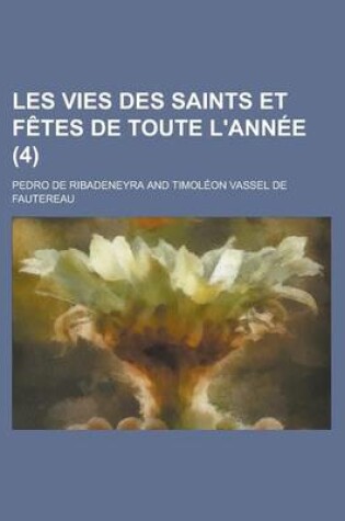 Cover of Les Vies Des Saints Et Fetes de Toute L'Annee (4)