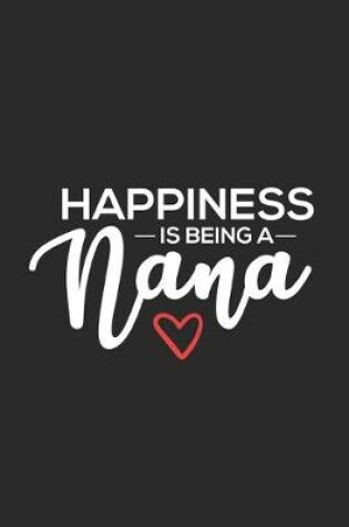 Cover of Happiness Is Being A Nana