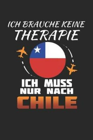 Cover of Ich Brauche Keine Therapie Ich Muss Nur Nach Chile