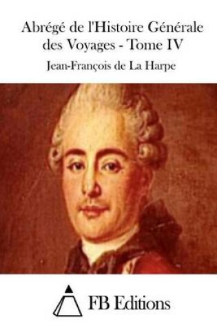 Cover of Abrégé de l'Histoire Générale des Voyages - Tome IV