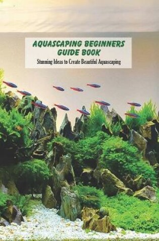 Cover of Aquascaping Beginners Guide Book