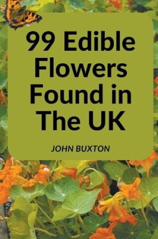 Cover of 99 Edible Flowers Found in The UK