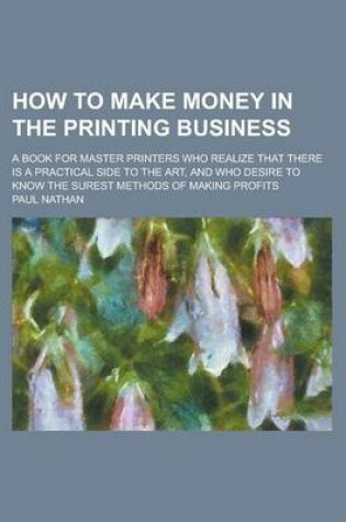 Cover of How to Make Money in the Printing Business