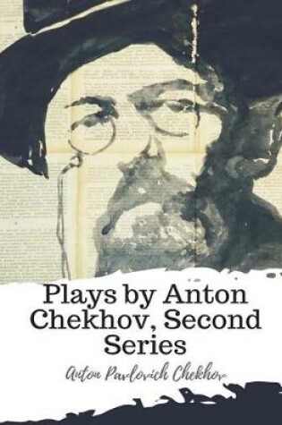 Cover of Plays by Anton Chekhov, Second Series