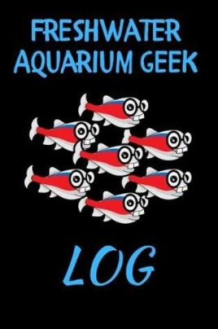 Cover of Freshwater Aquarium Geek Log