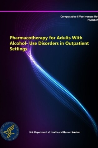 Cover of Pharmacotherapy for Adults with Alcohol-Use Disorders in Outpatient Settings - Comparative Effectiveness Review (Number 134)