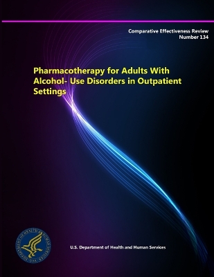 Book cover for Pharmacotherapy for Adults with Alcohol-Use Disorders in Outpatient Settings - Comparative Effectiveness Review (Number 134)
