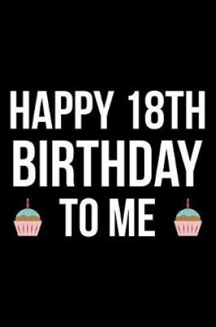 Cover of Happy 18th Birthday To Me