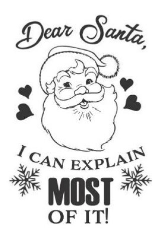 Cover of Dear Santa I Can Explain Most Of It