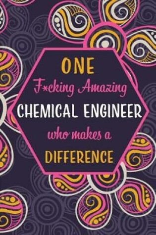 Cover of One F*cking Amazing Chemical Engineer Who Makes A Difference