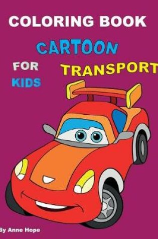 Cover of Cartoon Transport Coloring Book for Kids