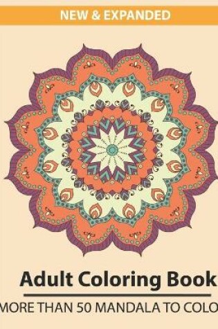 Cover of New & Expanded adults coloring book more than 50 mandala to color