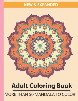 Book cover for New & Expanded adults coloring book more than 50 mandala to color