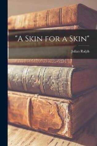 Cover of "A Skin for a Skin" [microform]