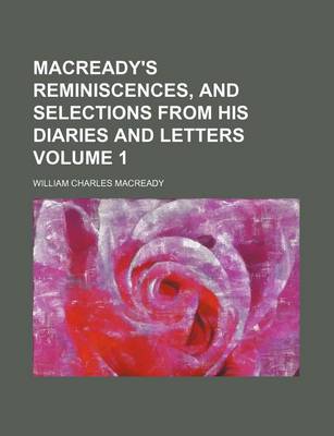 Book cover for Macready's Reminiscences, and Selections from His Diaries and Letters Volume 1