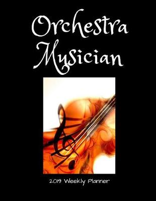 Book cover for Orchestra Musician 2019 Weekly Planner