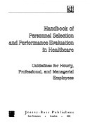 Cover of Handbook of Personnel Selection and Performance Evaluation in Health Care