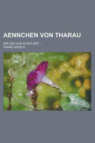 Cover of Aennchen Von Tharau; Ein Lied Aus Alter Zeit ...