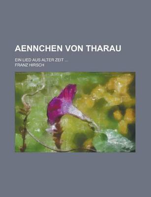 Book cover for Aennchen Von Tharau; Ein Lied Aus Alter Zeit ...