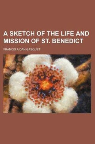 Cover of A Sketch of the Life and Mission of St. Benedict