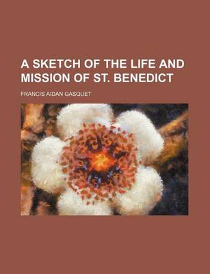 Book cover for A Sketch of the Life and Mission of St. Benedict